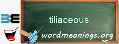 WordMeaning blackboard for tiliaceous